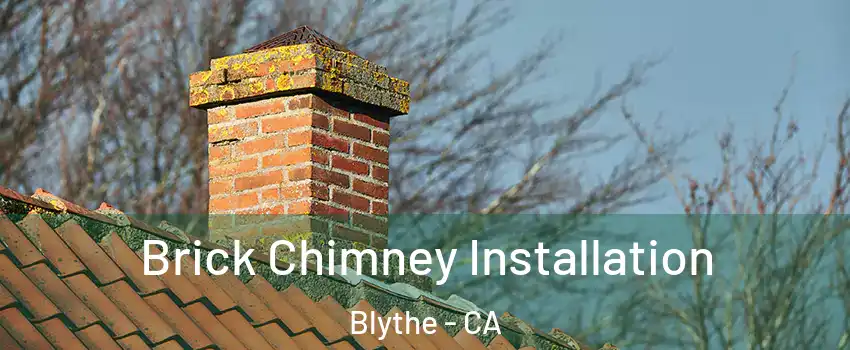  Brick Chimney Installation Blythe - CA