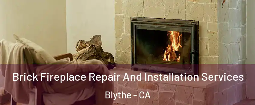  Brick Fireplace Repair And Installation Services Blythe - CA