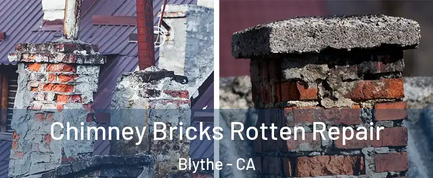  Chimney Bricks Rotten Repair Blythe - CA