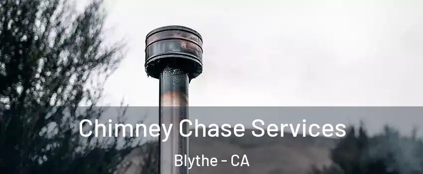  Chimney Chase Services Blythe - CA
