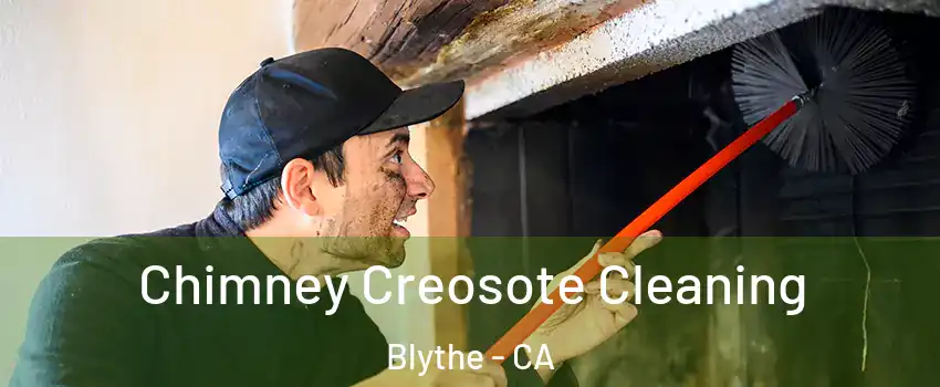  Chimney Creosote Cleaning Blythe - CA