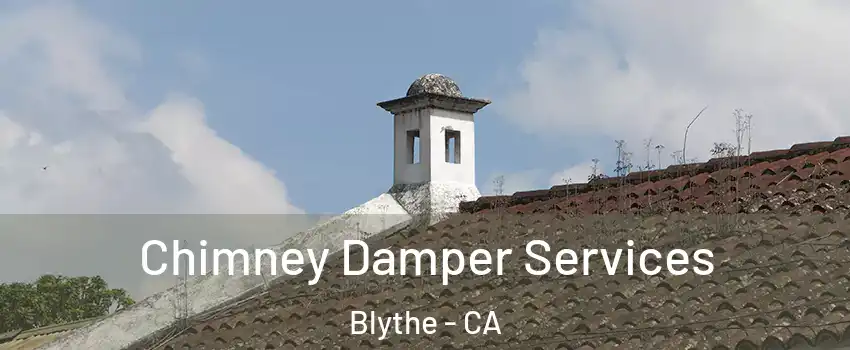  Chimney Damper Services Blythe - CA
