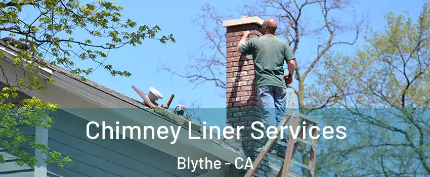  Chimney Liner Services Blythe - CA