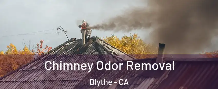  Chimney Odor Removal Blythe - CA