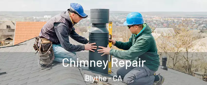 Chimney Repair Blythe - CA