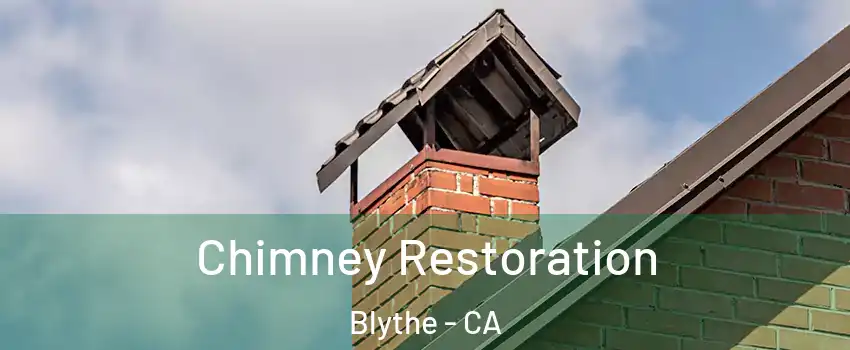  Chimney Restoration Blythe - CA