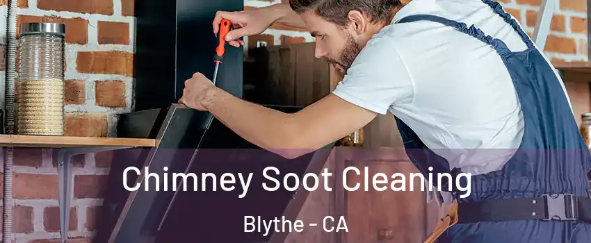  Chimney Soot Cleaning Blythe - CA