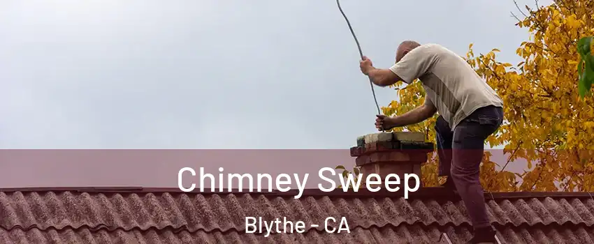  Chimney Sweep Blythe - CA