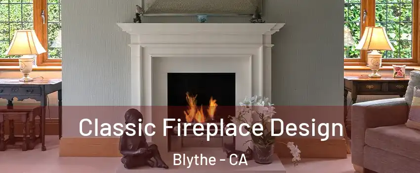  Classic Fireplace Design Blythe - CA