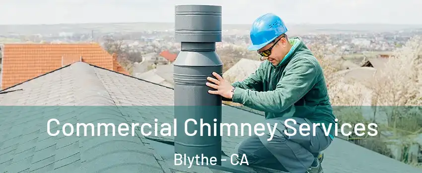  Commercial Chimney Services Blythe - CA