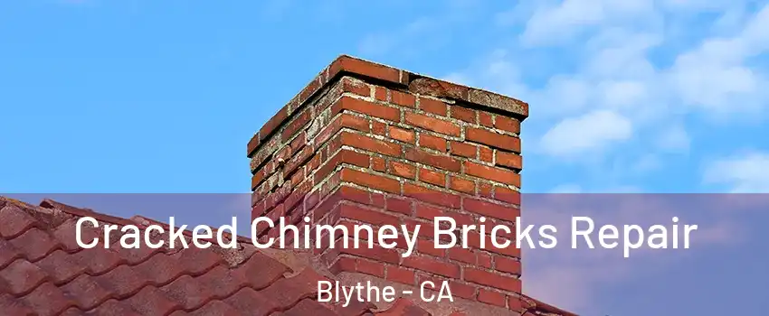  Cracked Chimney Bricks Repair Blythe - CA