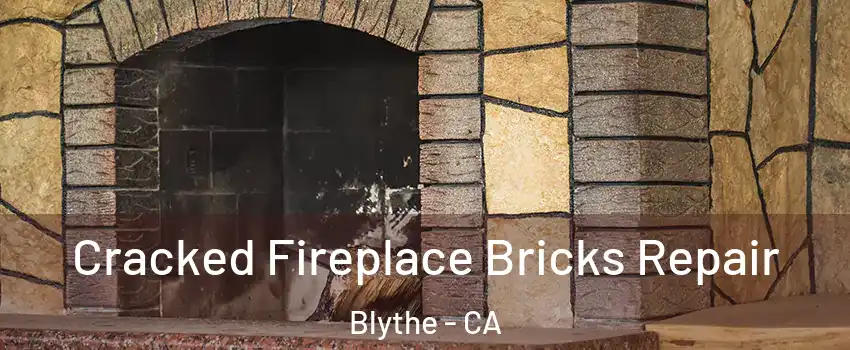  Cracked Fireplace Bricks Repair Blythe - CA