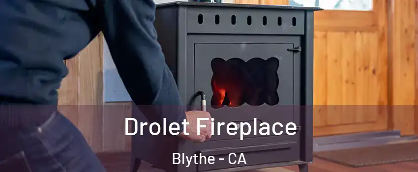  Drolet Fireplace Blythe - CA