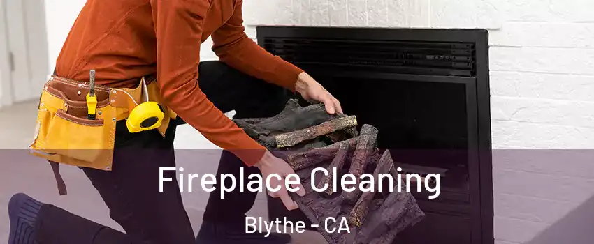  Fireplace Cleaning Blythe - CA