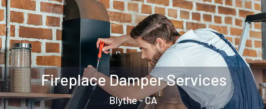  Fireplace Damper Services Blythe - CA