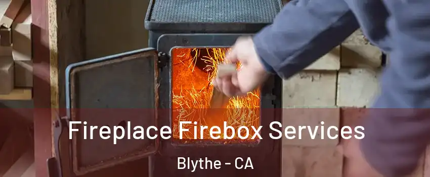  Fireplace Firebox Services Blythe - CA
