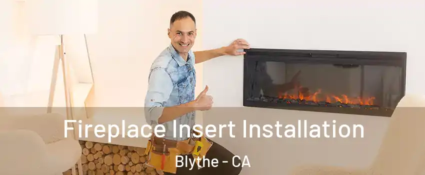  Fireplace Insert Installation Blythe - CA