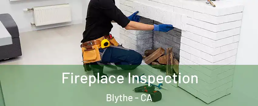  Fireplace Inspection Blythe - CA