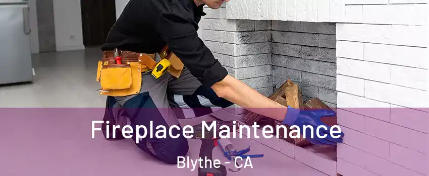  Fireplace Maintenance Blythe - CA
