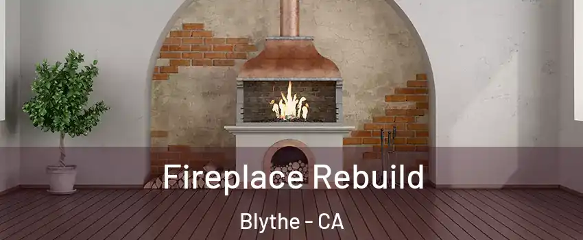  Fireplace Rebuild Blythe - CA