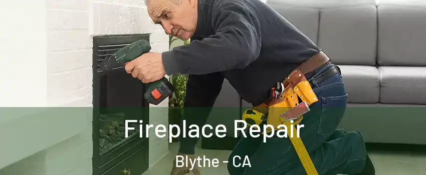  Fireplace Repair Blythe - CA