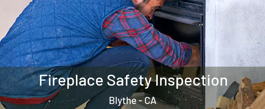  Fireplace Safety Inspection Blythe - CA