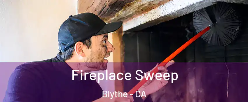  Fireplace Sweep Blythe - CA