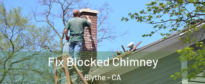  Fix Blocked Chimney Blythe - CA