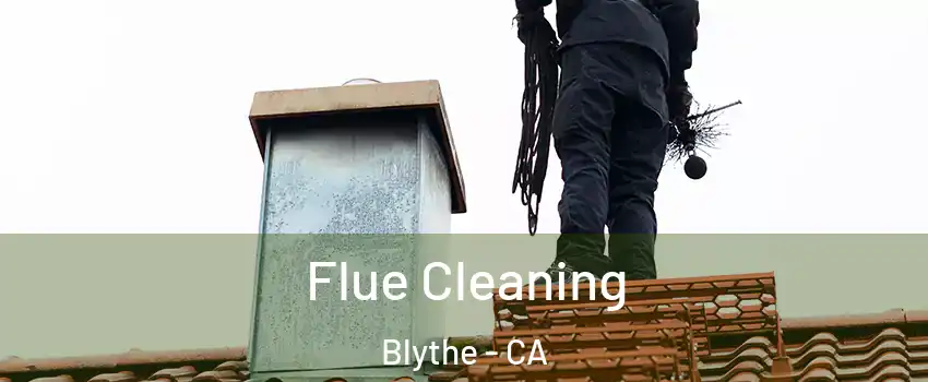  Flue Cleaning Blythe - CA