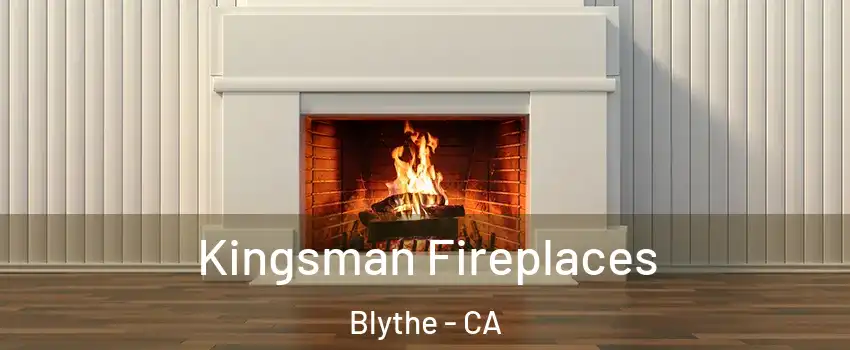  Kingsman Fireplaces Blythe - CA