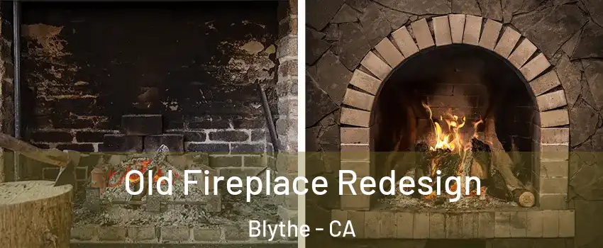  Old Fireplace Redesign Blythe - CA