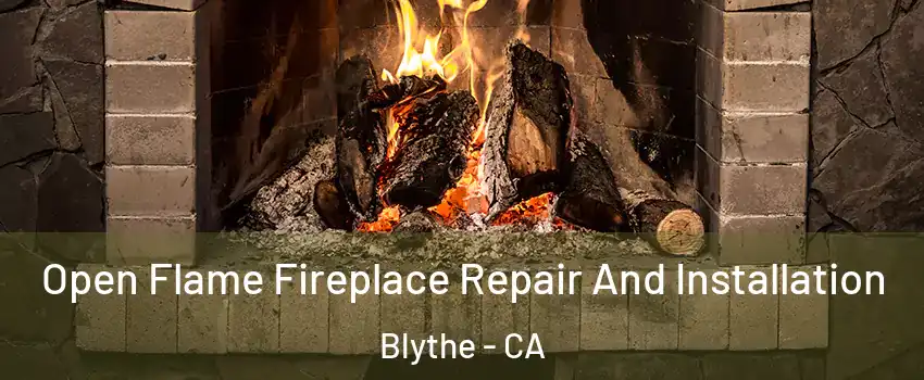  Open Flame Fireplace Repair And Installation Blythe - CA