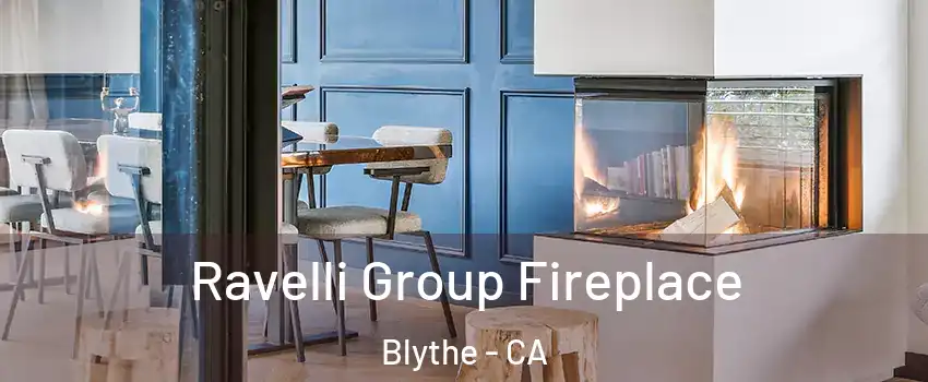  Ravelli Group Fireplace Blythe - CA