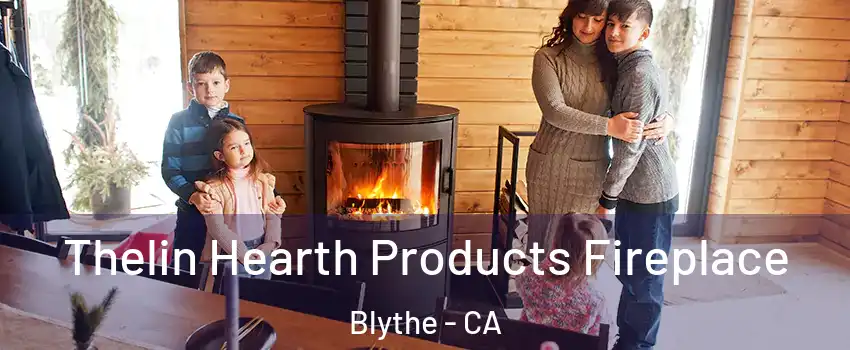  Thelin Hearth Products Fireplace Blythe - CA