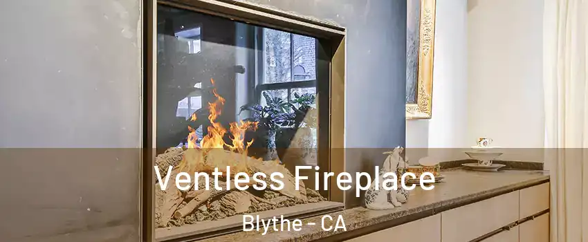  Ventless Fireplace Blythe - CA